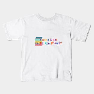 A Book a Day Keeps Reality Away Kids T-Shirt